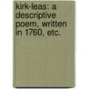 Kirk-Leas: a descriptive poem, written in 1760, etc. door Richard Griffith