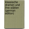 Klassische Dramen Und Ihre Stätten (German Edition) by Kohlrausch Robert