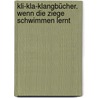 Kli-Kla-Klangbücher. Wenn die Ziege schwimmen lernt by Nele Moost