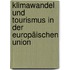 Klimawandel und Tourismus in der Europäischen Union