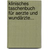 Klinisches Taschenbuch Für Aerzte Und Wundärzte... by Ernst Horn