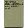 Kooperative Prozessgestaltung in der Sozialen Arbeit by Ursula Hochuli Freund