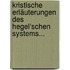 Kristische Erläuterungen des Hegel'schen Systems...