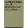 Kunst Und Kultur Des 18. Jahrhunderts in Deutschland door Hermann Schmitz