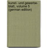 Kunst- Und Gewerbe- Blatt, Volume 5 (German Edition) door Verein FüR. Das Bayern Polytechnischer