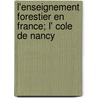 L'Enseignement Forestier En France; L' Cole de Nancy door Charles Guyot