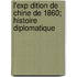 L'Exp Dition de Chine de 1860; Histoire Diplomatique