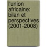 L'Union Africaine: Bilan et Perspectives (2001-2008) door Popaul Fala M. Muleel
