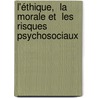 L'éthique,  la morale et  les risques psychosociaux by Yolande Francois