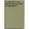 La Capa de Ozono. Reacciones Qu Micas de Degradaci N door Jose Luis Vazquez Dols