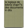 La Logique de Leibniz D'Apr?'s Des Documents in Dits by Louis Couturat