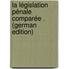 La Législation Pénale Comparée . (German Edition) door Von Liszt Franz