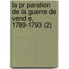 La Pr Paration De La Guerre De Vend E, 1789-1793 (2) door Charles-Louis Chassin