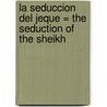 La Seduccion del Jeque = The Seduction of the Sheikh door Olivia Gates