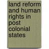 Land Reform And Human Rights In Post Colonial States door Dewa Mavhinga