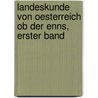 Landeskunde von Oesterreich Ob der Enns, erster Band by Ignaz De Luca