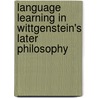 Language Learning In Wittgenstein's Later Philosophy door Charles Sidney Hardwick