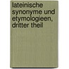 Lateinische Synonyme und Etymologieen, Dritter Theil door Ludwig Von Doederlein