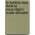 Le Burkina Faso dans la sous-région ouest-africaine
