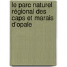 Le Parc Naturel Régional des Caps et Marais d'Opale door Louis Martinage