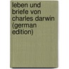 Leben Und Briefe Von Charles Darwin (German Edition) by Professor Charles Darwin