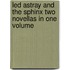 Led Astray and The Sphinx Two Novellas In One Volume