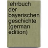 Lehrbuch Der Bayerischen Geschichte (German Edition) door Preger Wilhelm