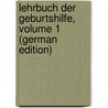 Lehrbuch Der Geburtshilfe, Volume 1 (German Edition) by Wilhelm Scanzoni Friedrich