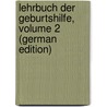 Lehrbuch Der Geburtshilfe, Volume 2 (German Edition) door Wilhelm Scanzoni Friedrich