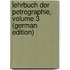 Lehrbuch Der Petrographie, Volume 3 (German Edition)