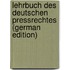 Lehrbuch Des Deutschen Pressrechtes (German Edition)