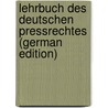 Lehrbuch Des Deutschen Pressrechtes (German Edition) by Friedrich Berner Albert