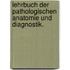 Lehrbuch der pathologischen Anatomie und Diagnostik.