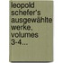 Leopold Schefer's Ausgewählte Werke, Volumes 3-4...