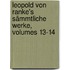 Leopold Von Ranke's Sämmtliche Werke, Volumes 13-14