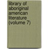 Library of Aboriginal American Literature (Volume 7) by Daniel Garrison Brinton