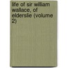 Life of Sir William Wallace, of Elderslie (Volume 2) by John Donald Carrick