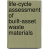Life-Cycle Assessment Of Built-Asset Waste Materials door Andrew Whyte