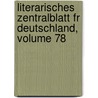 Literarisches Zentralblatt Fr Deutschland, Volume 78 by Unknown