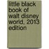 Little Black Book of Walt Disney World, 2013 Edition