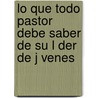 Lo Que Todo Pastor Debe Saber de Su L Der de J Venes door Lucas Leys