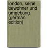 London, Seine Bewohner Und Umgebung (German Edition) door Seyffarth Woldemar