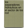 Los Separadores Hidráulicos En El Sector De Los Rcd door Luis Fueyo Casado