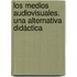 Los medios audiovisuales. Una Alternativa Didáctica