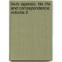 Louis Agassiz: His Life and Correspondence, Volume 2