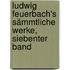 Ludwig Feuerbach's sämmtliche Werke, Siebenter Band