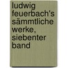 Ludwig Feuerbach's sämmtliche Werke, Siebenter Band door Ludwig Feuerbach