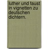 Luther und Faust in Vignetten zu deutschen Dichtern. door Onbekend