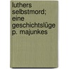 Luthers Selbstmord; eine Geschichtslüge P. Majunkes door Kolde