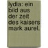 Lydia: Ein Bild aus der Zeit Des Kaisers Mark Aurel.